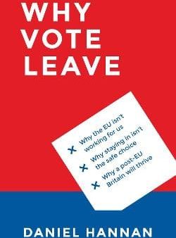 Daniel Hannan: Why Vote Leave [2016] hardback Discount