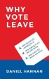 Daniel Hannan: Why Vote Leave [2016] hardback Discount