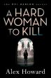 Alex Howard: A Hard Woman to Kill [2016] paperback Sale