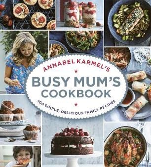 Annabel Karmel: Annabel Karmel s Busy Mum s Cookbook [2016] hardback For Sale