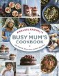 Annabel Karmel: Annabel Karmel s Busy Mum s Cookbook [2016] hardback For Sale