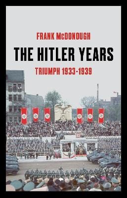 Frank Mcdonough: The Hitler Years ~ Triumph 1933-1939 [2019] hardback Online