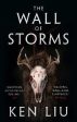 Ken Liu: The Wall of Storms [2017] paperback For Cheap