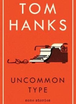 Tom Hanks: Uncommon Type [2017] paperback For Sale